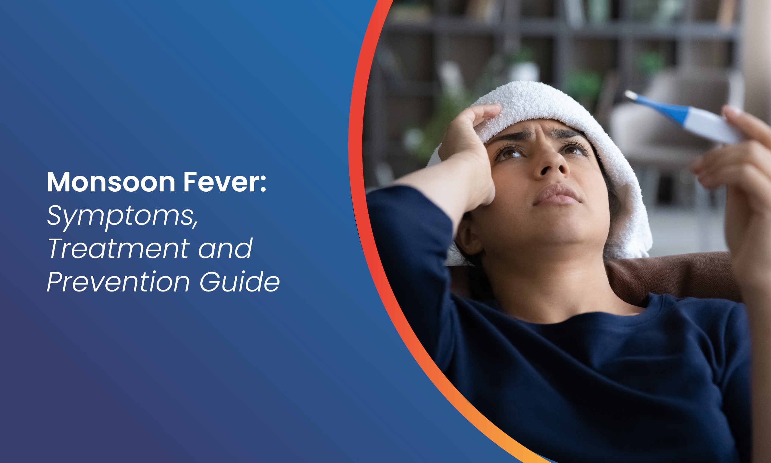 Monsoon Fever: Symptoms, Treatment and Prevention Guide