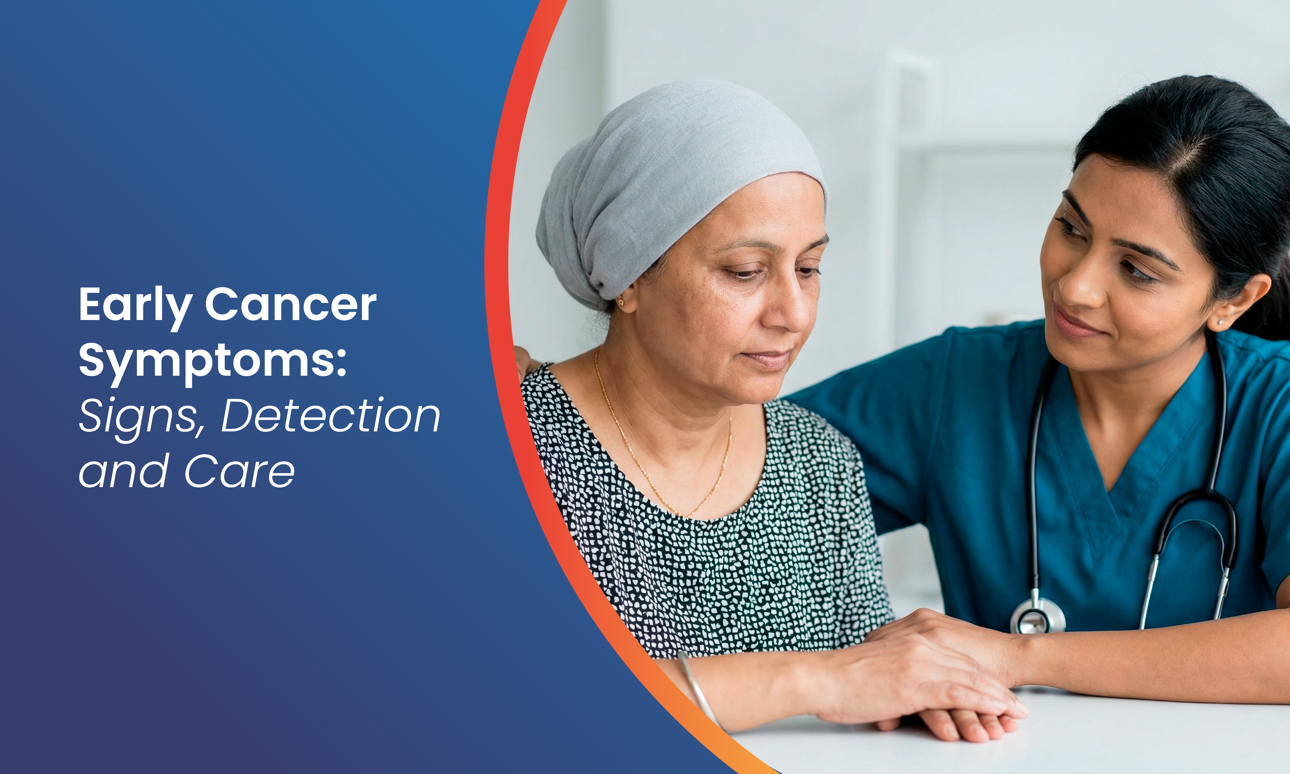 Early Cancer Symptoms: Signs, Detection and Care
