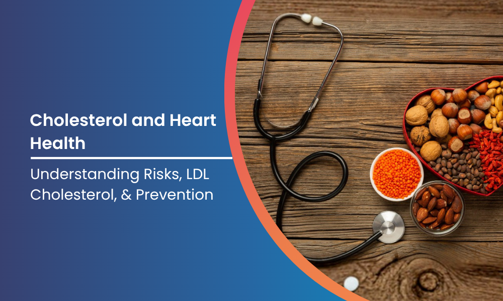 Cholesterol and Heart Health Risks Causes and Prevention