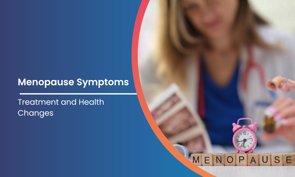 Menopause Symptoms Treatment and Health Changes