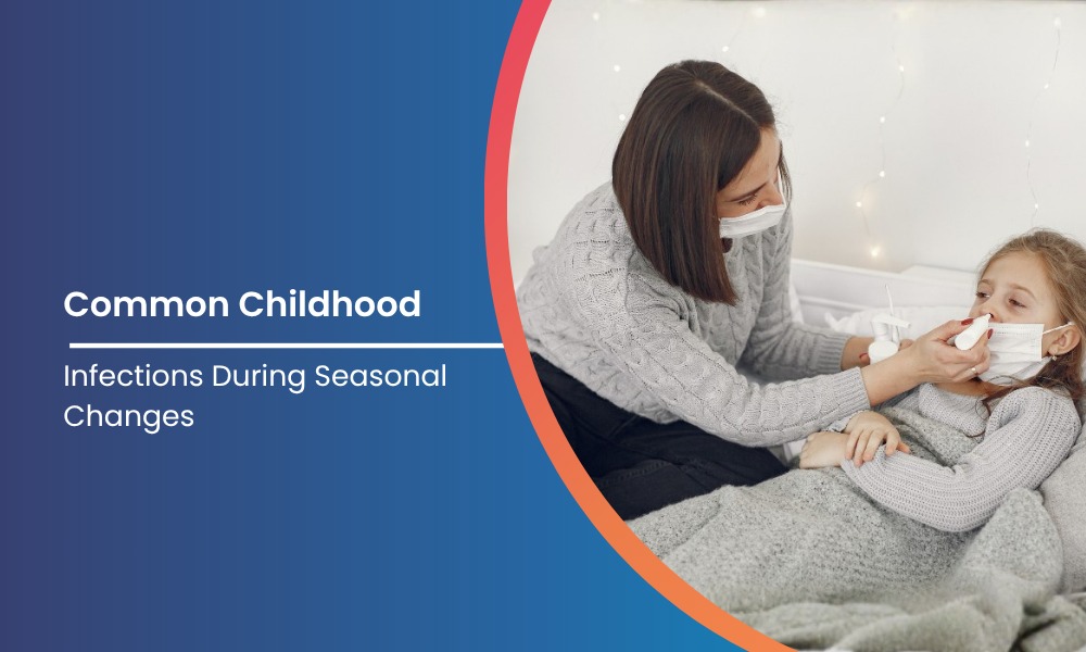 Common Childhood Infections During Seasonal Changes 