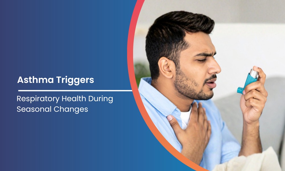 Asthma Triggers in Seasonal Changes and Respiratory Care 