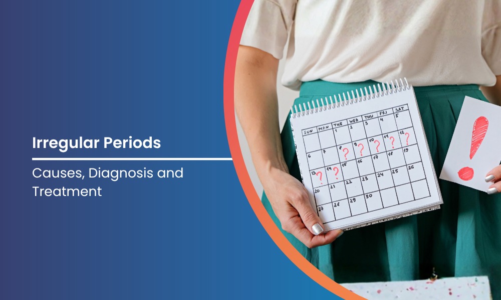 Irregular Periods Causes Diagnosis and Treatment