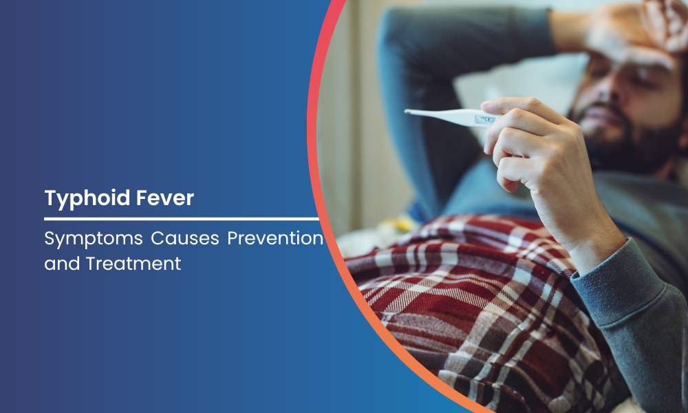 Typhoid Fever Symptoms Causes Prevention and Cure